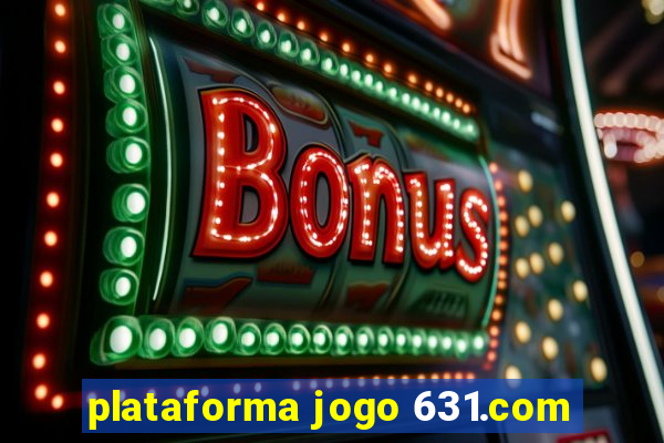 plataforma jogo 631.com